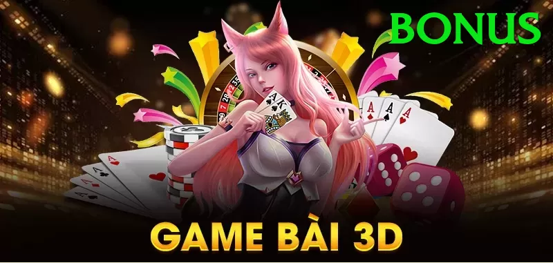 Game Bài 3D - Trải nghiệm tuyệt vời - Chơi mọi lúc mọi nơi
